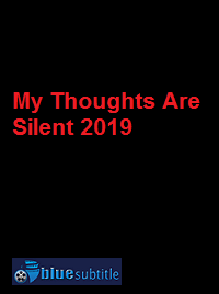 دانلود کامل زیرنویس فارسی فیلم My Thoughts Are Silent 2019
