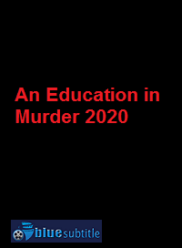 دانلود کامل زیرنویس فارسی فیلم An Education in Murder 2020