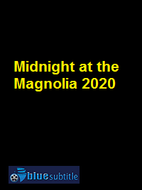 دانلود کامل زیرنویس فارسی فیلم Midnight at the Magnolia 2020