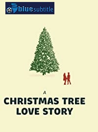 دانلود کامل زیرنویس فارسی فیلم A Christmas Tree Love Story 2020