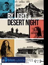 دانلود کامل زیرنویس فارسی فیلم By Light of Desert Night 2019