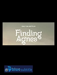 دانلود کامل زیرنویس فارسی فیلم Finding Agnes 2020