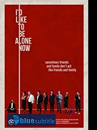 دانلود کامل زیرنویس فارسی فیلم I’d Like to Be Alone Now 2019
