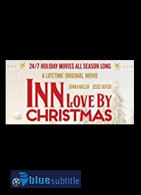 دانلود کامل زیرنویس فارسی فیلم Inn Love by Christmas 2020