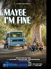 دانلود کامل زیرنویس فارسی فیلم Maybe I’m Fine 2019