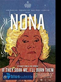 دانلود کامل زیرنویس فارسی فیلم Nona: If They Soak Me, I’ll Burn Them 2019