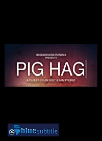 دانلود کامل زیرنویس فارسی فیلم Pig Hag 2019