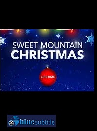 دانلود کامل زیرنویس فارسی فیلم Sweet Mountain Christmas 2019