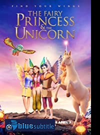 دانلود کامل زیرنویس فارسی انیمیشن The Fairy Princess & the Unicorn 2019