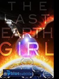 دانلود کامل زیرنویس فارسی فیلم The Last Earth Girl 2019