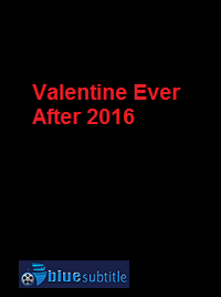 دانلود کامل زیرنویس فارسی فیلم Valentine Ever After 2016