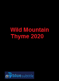 دانلود کامل زیرنویس فارسی فیلم Wild Mountain Thyme 2020