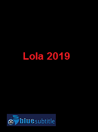 دانلود کامل زیرنویس فارسی فیلم Lola 2019