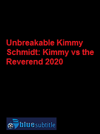 دانلود کامل زیرنویس فارسی فیلم Unbreakable Kimmy Schmidt: Kimmy vs the Reverend 2020