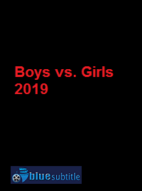 دانلود کامل زیرنویس فارسی فیلم Boys vs. Girls 2019