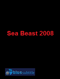 دانلود کامل زیرنویس فارسی فیلم Sea Beast 2008