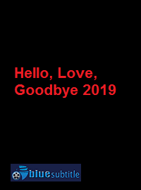 دانلود کامل زیرنویس فارسی فیلم Hello, Love, Goodbye 2019