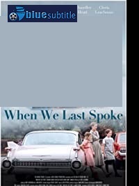 دانلود کامل زیرنویس فارسی فیلم When We Last Spoke 2019