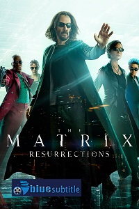 دانلود کامل زیرنویس فارسی فیلم The Matrix Resurrections 2021???