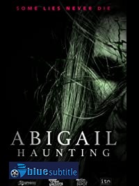 دانلود کامل زیرنویس فارسی فیلم Abigail Haunting 2020