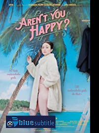 دانلود کامل زیرنویس فارسی فیلم Aren’t You Happy? 2019