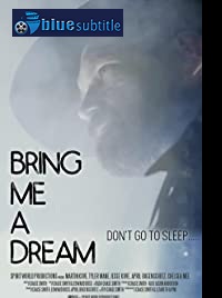 دانلود کامل زیرنویس فارسی فیلم Bring Me a Dream 2020