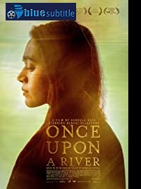 دانلود کامل زیرنویس فارسی فیلم Once Upon a River 2019