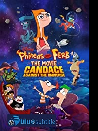 دانلود کامل زیرنویس فارسی انیمیشن Phineas and Ferb the Movie: Candace Against the Universe 2020