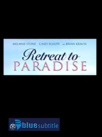 دانلود کامل زیرنویس فارسی فیلم Retreat to Paradise 2020