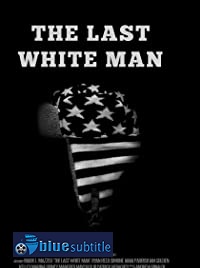 دانلود کامل زیرنویس فارسی فیلم The Last White Man 2020