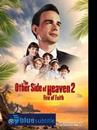دانلود کامل زیرنویس فارسی فیلم The Other Side of Heaven 2: Fire of Faith 2019
