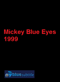 دانلود کامل زیرنویس فارسی فیلم Mickey Blue Eyes 1999