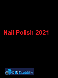 دانلود کامل زیرنویس فارسی فیلم Nail Polish 2021