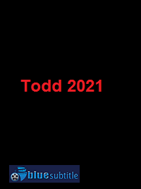 دانلود کامل زیرنویس فارسی فیلم Todd 2021