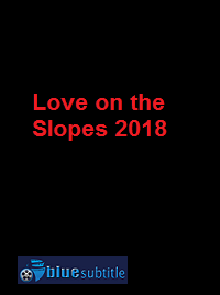 دانلود کامل زیرنویس فارسی فیلم Love on the Slopes 2018