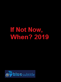 دانلود کامل زیرنویس فارسی فیلم If Not Now, When? 2019
