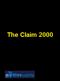 دانلود کامل زیرنویس فارسی فیلم The Claim 2000