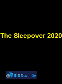 دانلود کامل زیرنویس فارسی فیلم The Sleepover 2020