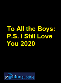 دانلود کامل زیرنویس فارسی فیلم To All the Boys: P.S. I Still Love You 2020