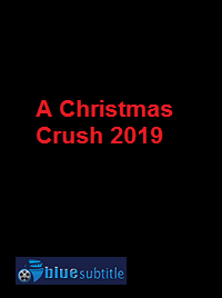 دانلود کامل زیرنویس فارسی فیلم A Christmas Crush 2019