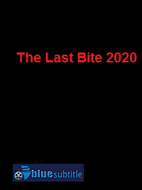 دانلود کامل زیرنویس فارسی فیلم The Last Bite 2020