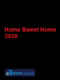 دانلود کامل زیرنویس فارسی فیلم Home Sweet Home 2020