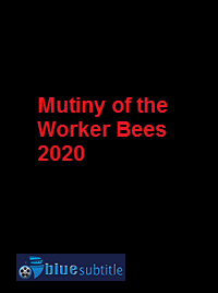 دانلود کامل زیرنویس فارسی فیلم Mutiny of the Worker Bees 2020