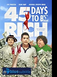 دانلود کامل زیرنویس فارسی فیلم 45Days to Be Rich 2021