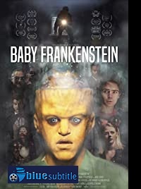 دانلود کامل زیرنویس فارسی فیلم Baby Frankenstein 2018