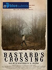 دانلود کامل زیرنویس فارسی فیلم Bastard’s Crossing 2021