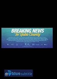 دانلود کامل زیرنویس فارسی فیلم Breaking News in Yuba County 2021