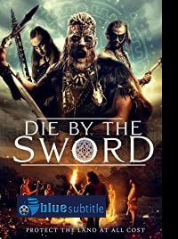 دانلود کامل زیرنویس فارسی فیلم Die by the Sword 2020