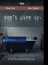 دانلود کامل زیرنویس فارسی فیلم Don’t Give Up 2021