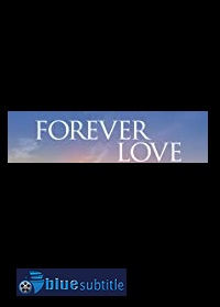 دانلود کامل زیرنویس فارسی فیلم Forever Love 2020